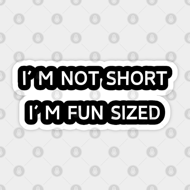 I'm not short, I'm fun sized Sticker by Patterns-Hub